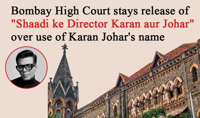 Bombay High Court Upholds Stay on Release of Film ‘Shaadi Ke Director Karan Aur Johar’ Over Personality Rights Violation