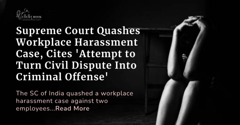 Supreme Court Quashes Workplace Harassment Case, Cites 'Attempt to Turn Civil Dispute Into Criminal Offense'