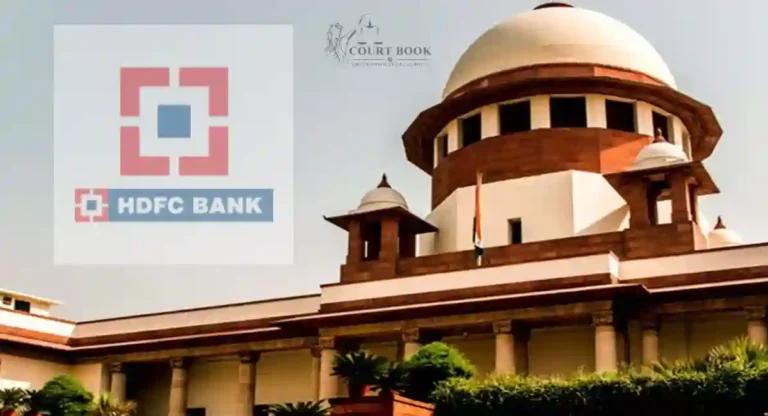 SC Clears HDFC Bank Officer of Criminal Charges in Tamil Nadu Property Auction Case