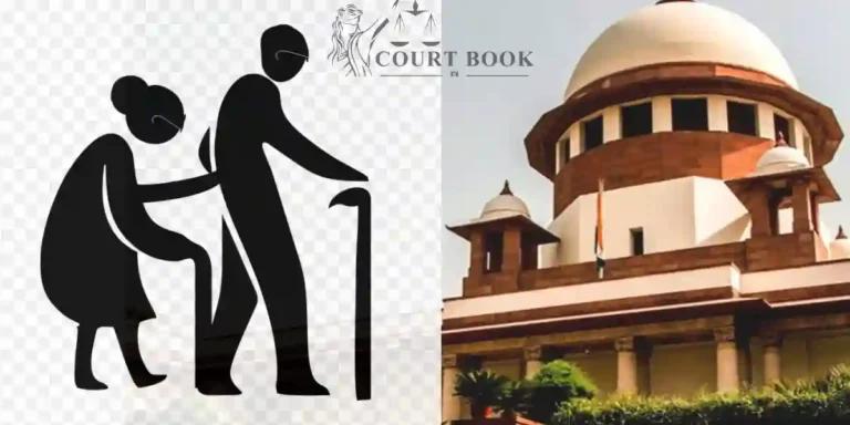 वरिष्ठ नागरिक अधिनियम के तहत सुप्रीम कोर्ट ने बेदखली आदेश बहाल किया: बेटे-बहू को बुज़ुर्ग पिता की संपत्ति खाली करनी होगी