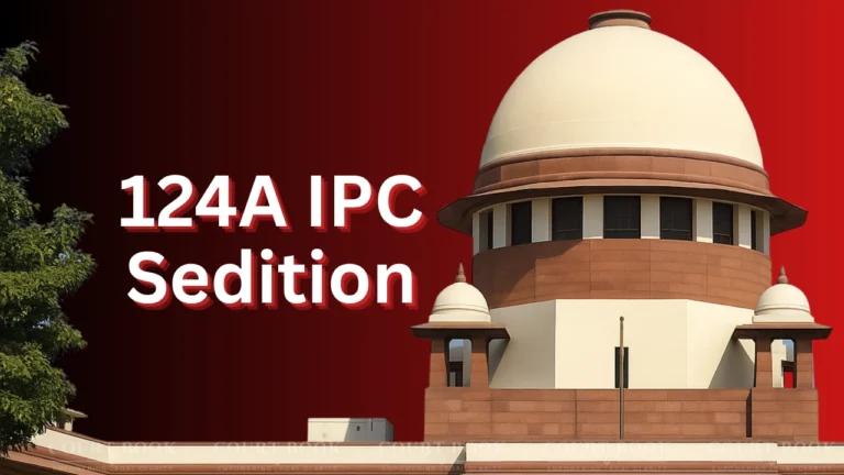 सुप्रीम कोर्ट करेगा तय: क्या 2022 में धारा 124ए IPC पर रोक के बावजूद राजद्रोह की अपील आगे बढ़ सकती है? 