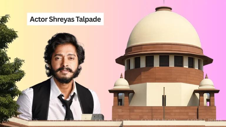 सुप्रीम कोर्ट ने अभिनेता श्रेयस तलपड़े को धोखाधड़ी के मामलों में दी अंतरिम राहत