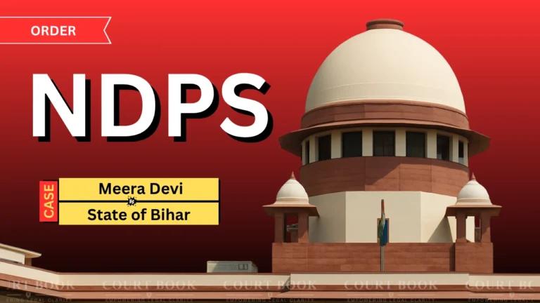 Supreme Court Grants Anticipatory Bail to Meera Devi in NDPS Case