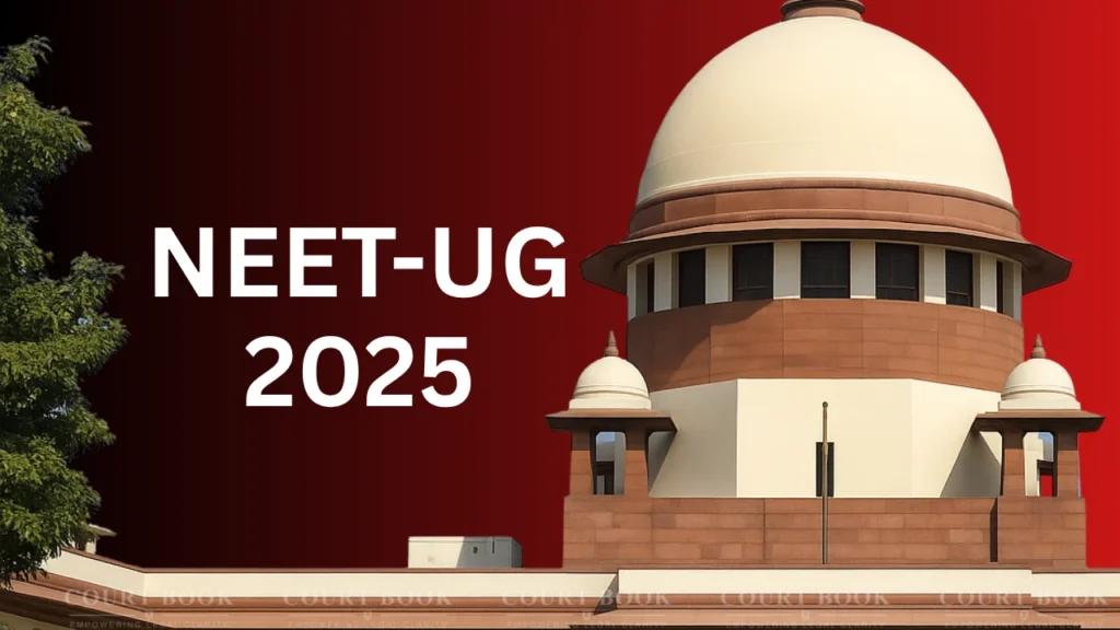 Supreme Court Dismisses Plea Challenging NEET-UG 2025 Answer Key and Result