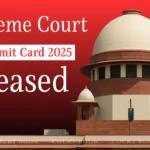 Supreme Court JCA Admit Card 2025 Released for Descriptive Test on August 1 – Download Now