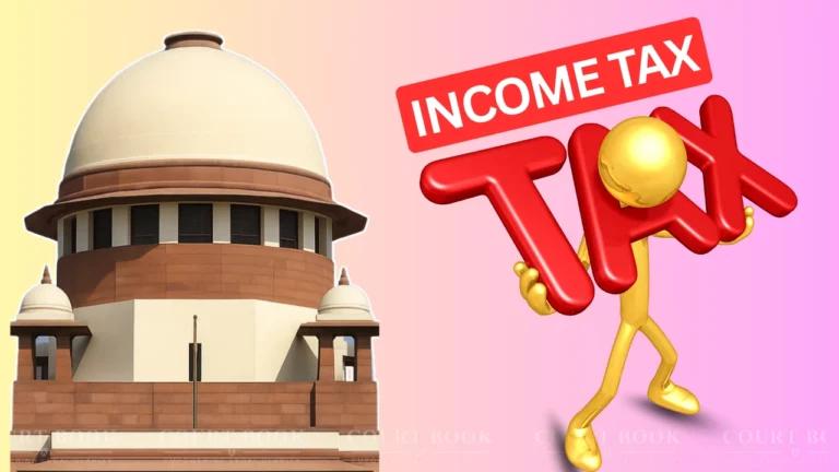 Foreign Company Liable for Tax in India Even Without Exclusive Office: Supreme Court