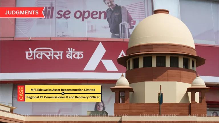 सुप्रीम कोर्ट ने एडेलवाइस एसेट बनाम ईपीएफओ मामला वापस भेजा, हाई कोर्ट से एक्सिस बैंक को पक्षकार बनाकर पुनः सुनवाई का निर्देश