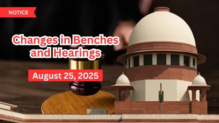 Supreme Court Announces Changes in Benches and Hearings for August 25, 2025