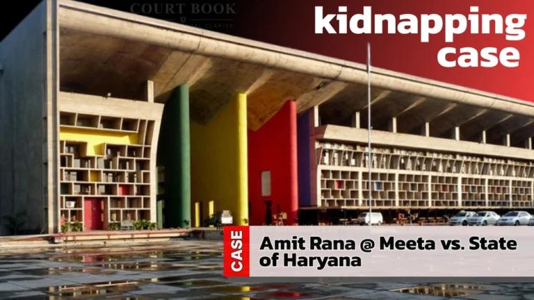 पंजाब और हरियाणा उच्च न्यायालय ने फिरौती के लिए अपहरण मामले में अमित राणा की सजा निलंबित कर दी