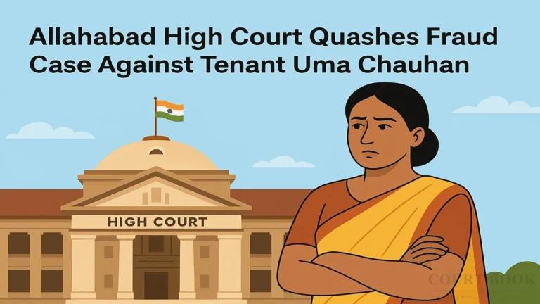 Allahabad High Court Quashes Fraud Case Against Tenant Uma Chauhan