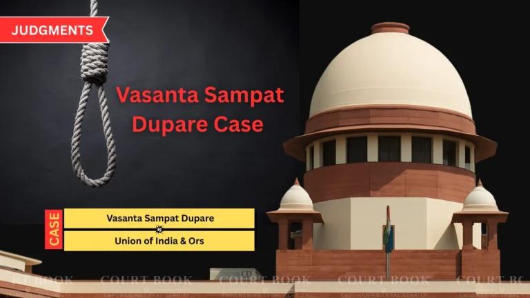वसंत संपत दुपारे मामले में सुप्रीम कोर्ट ने फांसी की सज़ा पर दोबारा सुनवाई का आदेश दिया