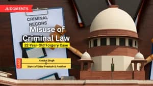Supreme Court Quashes 22-Year-Old Forgery Case Against Moradabad Farmer, Slams Misuse of Criminal Law