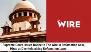 Supreme Court Issues Notice to The Wire in Defamation Case, Hints at Decriminalising Defamation Laws