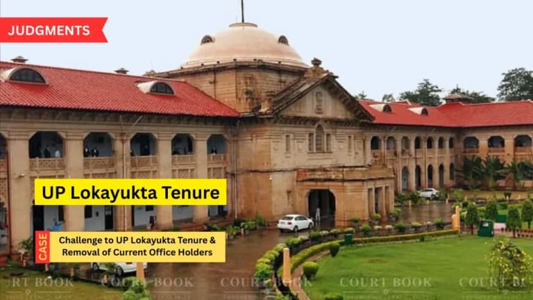 Allahabad High Court Admits Challenge to UP Lokayukta Tenure Law, Rejects Plea to Remove Current Office Holders