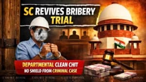 Bribe Case Revived: Supreme Court Clears Way for Trial Despite Engineer’s Departmental Exoneration