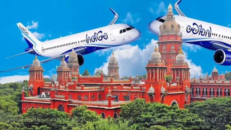 Madras HC Admits Plea Challenging DGCA’s December 2025 Exemption to IndiGo, Seeks Records Within Four Weeks