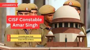 CISF कांस्टेबल अमर सिंह के खिलाफ अनुशासनात्मक कार्रवाई को सुप्रीम कोर्ट ने बरकरार रखा