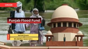 सुप्रीम कोर्ट ने किरायेदार को फटकार लगाई, किराया जमा करने की बात से मुकरने पर ₹10,000 पंजाब बाढ़ राहत कोष में जमा करने का आदेश