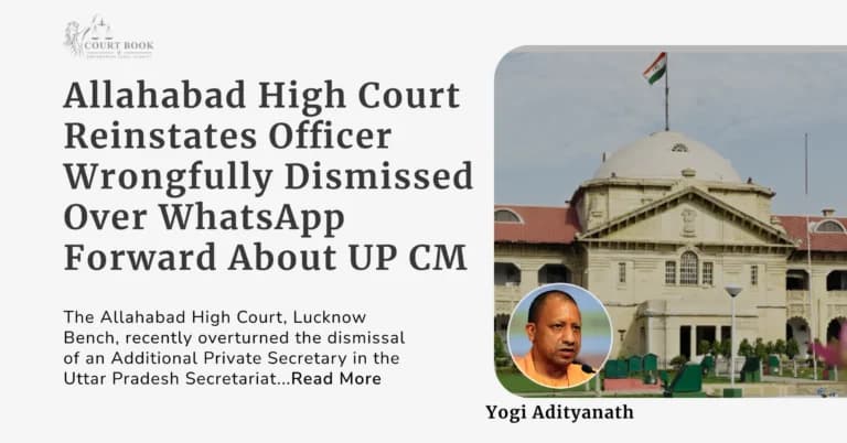 Allahabad HC Reinstates Official Wrongfully Dismissed for Forwarding WhatsApp Message About UP CM