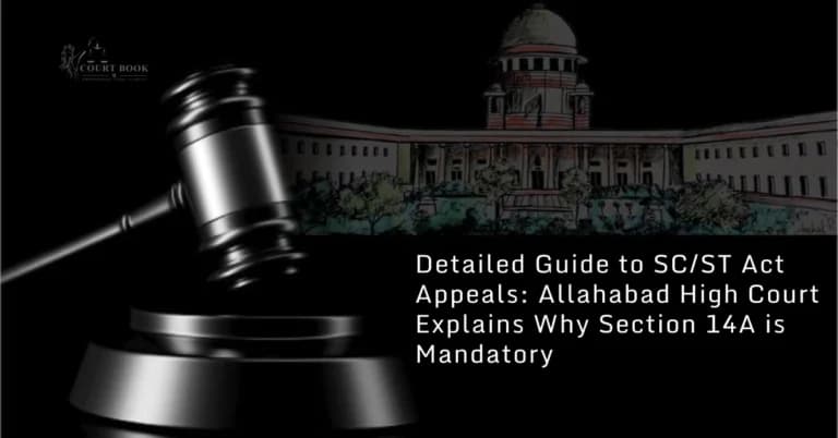 Detailed Guide to SC/ST Act Appeals: Allahabad High Court Explains Why Section 14A is Mandatory