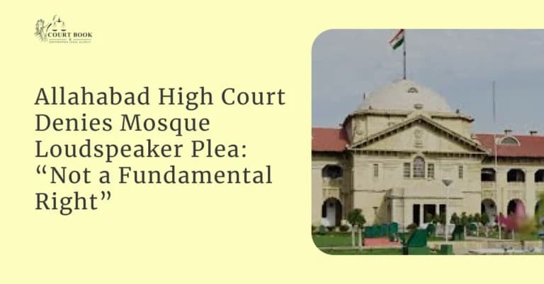 Allahabad High Court Denies Mosque Loudspeaker Plea: “Not a Fundamental Right”