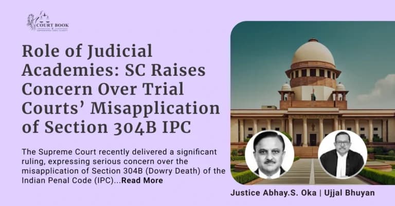Role of Judicial Academies: Supreme Court Raises Concern Over Trial Courts’ Misapplication of Section 304B IPC