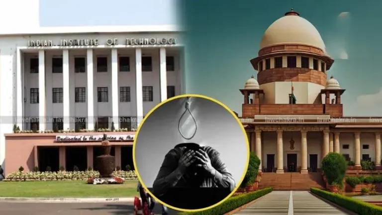Supreme Court Directs Union to Deposit Rs.20 Lakhs for Student Suicide Task Force, Seeks FIR Status in IIT and Kota Cases