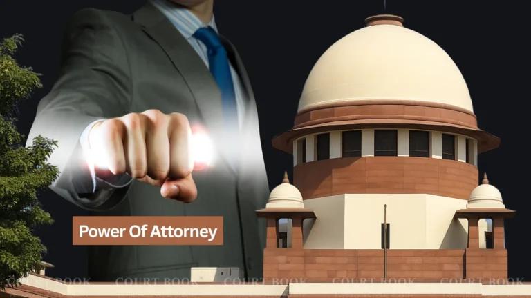 सर्वोच्च न्यायालय ने पॉवर ऑफ अटॉर्नी पंजीकरण का मामला बड़ी पीठ को भेजा: पॉवर ऑफ अटॉर्नी धारक की 'परफॉर्म' स्थिति पर सवाल