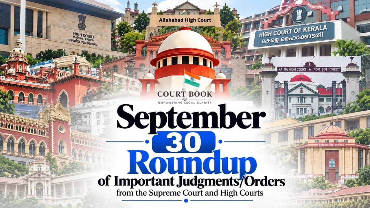 September 30, 2026 – Roundup of Supreme Court & High Court Judgments/Orders