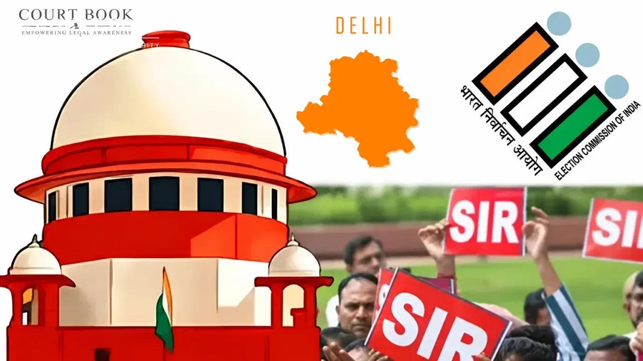 Supreme Court Questions ECI Over Form 6 Requirement for Voters Excluded From Delhi SIR Draft Roll