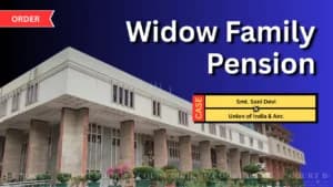 दिल्ली हाईकोर्ट का आदेश: पति की मृत्यु की तारीख से ही विधवा को मिले पारिवारिक पेंशन